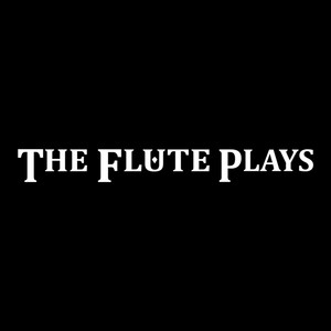 The Flute Plays