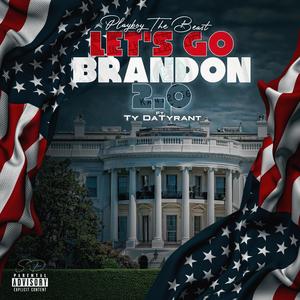 Let's Go Brandon 2.0 (feat. Ty Da Tyrant) (Explicit)