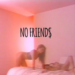 NO FRIEND$ (Prod. Zarthian)