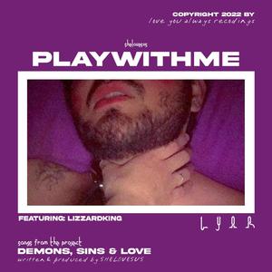 playwithme? (feat. Lizzardking) [Explicit]