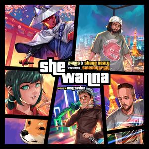 She Wanna (feat. 24hrs, Shane Healy & SireDontPlay) [Explicit]