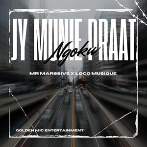 Jy Moenie Praat (Ngoku) (feat. Mr Marssive & Loco Musique)