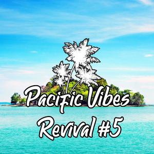 Pacific Vibes Revival #5