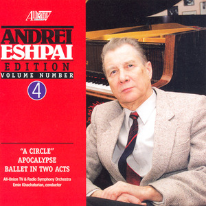 ESHPAI, A.: Andrei Eshpai Edition, Vol. 4 - A Circle, Apocalypse (Ballet)