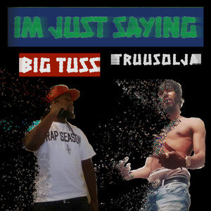 I'm Just Saying (Explicit)