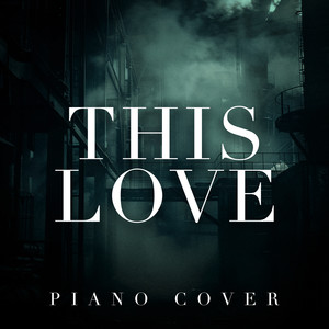 This Love (Piano Cover)