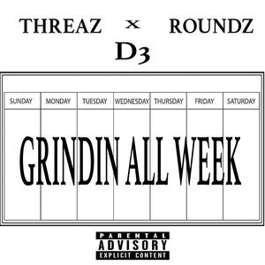 Grindin All Week (feat. Roundz & D3) (Explicit)