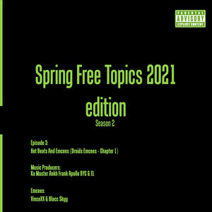 Spring Free Topics 2021 Edition, Season 2, Episode 3, Free Topic: Hot Beats And Emcees (Droids Emcees - Chapter 1) (feat. VinceXX & Blacc Skyy) (Explicit)