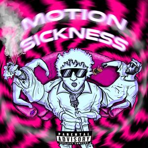 Motion Sickness (Explicit)