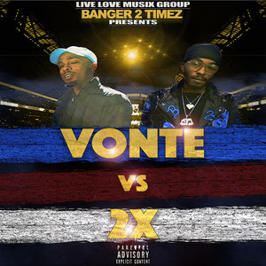 VONTE vs. 2X (Explicit)