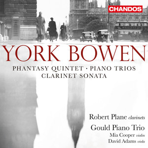 Bowen: Clarinet Sonata, Rhapsody Trio, Piano Trios & Phantasy Quintet