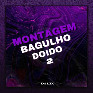Montagem Bagulho Doido 2 (Explicit)