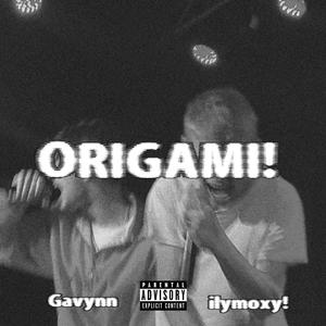 ORIGAMI! (feat. Gavynn) [Explicit]