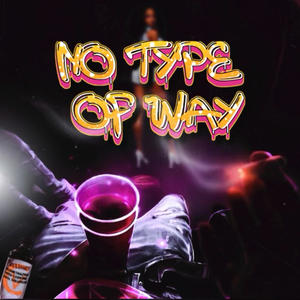 No Type Of Way (Explicit)