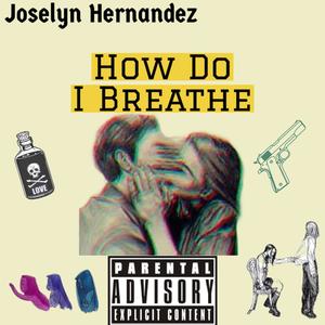 How Do I Breathe (Explicit)