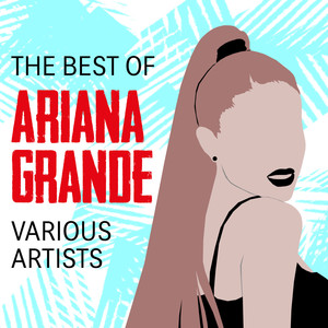 The Best of Ariana Grande