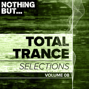 Nothing But... Total Trance Selections, Vol. 08