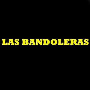 Las Bandoleras (Explicit)