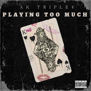 Playing Too Much (Explicit)