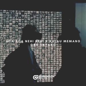 ACA ACA NEHI NEHI X KALAU MEMANG GAK SAYANG