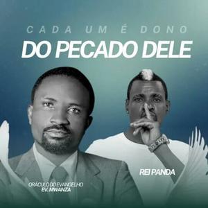 CADA UM E DONO DO PECADO DELE (feat. EV. MWANZA & REI PANDA)