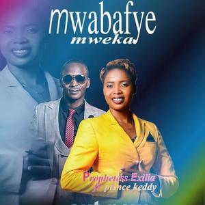 Prophetess Exiliia Mwabafye Mweka (feat. Prince Keddy)