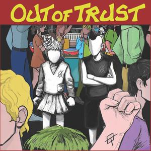 Out of Trust (Explicit)