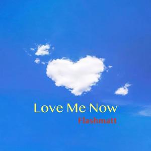 Love Me Now