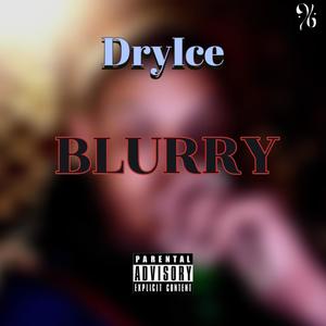 DryIce - Blurry (feat. Young Goner) [Explicit]