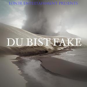 Du Bist Fake (Explicit)