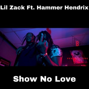 Show No Love (feat. Hammer Hendrix) [Explicit]