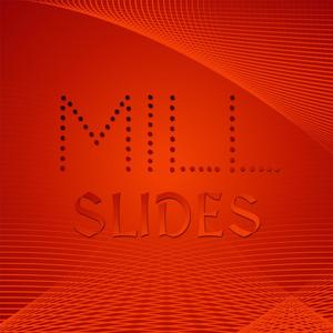 Mill Slides