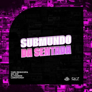 Submundo da Sentada (Explicit)