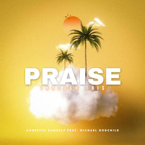 Praise through this (feat. Michael Godchild)