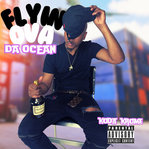 Flyin Ova da Ocean (Explicit)