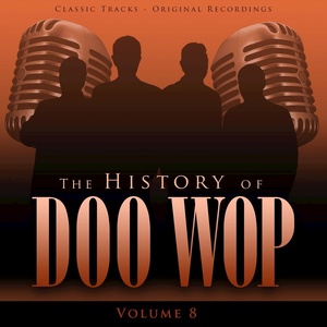 The History of Doo Wop, Vol. 8 (50 Unforgettable Doo Wop Tracks)