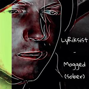 Mogged (Sober) [Explicit]