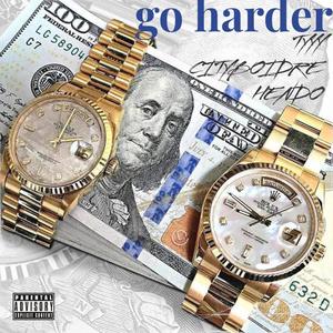 Go Harder (feat. Cityboidre & Hendo) (Explicit)