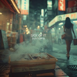 BENTO弁当: SICK OF IT (Explicit)