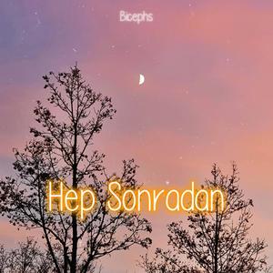 Hep Sonradan(feat. Nahide Babashlı)