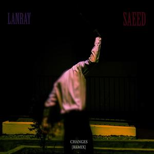 CHANGES (feat. lifeofsaeed) (Remix|Explicit)