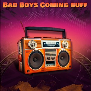 Bad Boys Coming Ruff (Explicit)