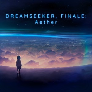 Dreamseeker, Finale: Aether