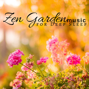 Zen Garden Music for Deep Sleep - Specialist Asian Nature Sounds