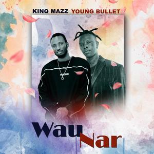 Wau Nar (feat. KINQ Mazz)