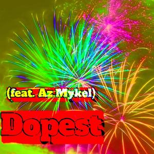 Dopest (feat. Az.Mykel) [Explicit]