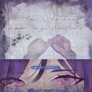 Trial$ & Tribulation$(feat. D Money Da God) (Explicit)