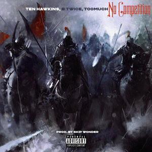 No Competition (feat. B Twice & TooMuch) [Explicit]