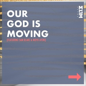 Our God Is Moving(feat. Sam Blake & Moyo Ayeni)