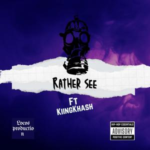 Rather See (feat. Kiing Khash) (Explicit)